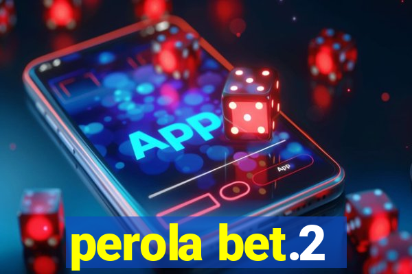 perola bet.2